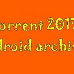 torrent 2017 android archives