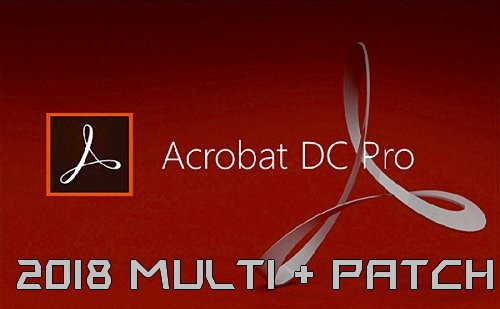 Adobe Acrobat Pro DC 2018 Multi + Patch