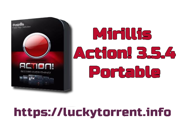 Mirillis Action! 3.5.4 Torrent Portable
