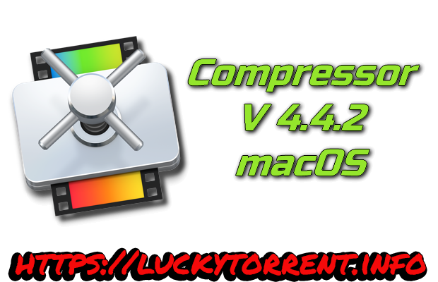 Compressor 4.4.2 macOS Torrent.png