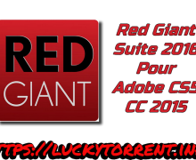 Red Giant Suite 2016 pour Adobe CS5 CC 2015 Torrent