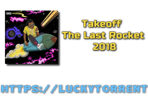 Takeoff The Last Rocket 2018 Mp3 Torrent