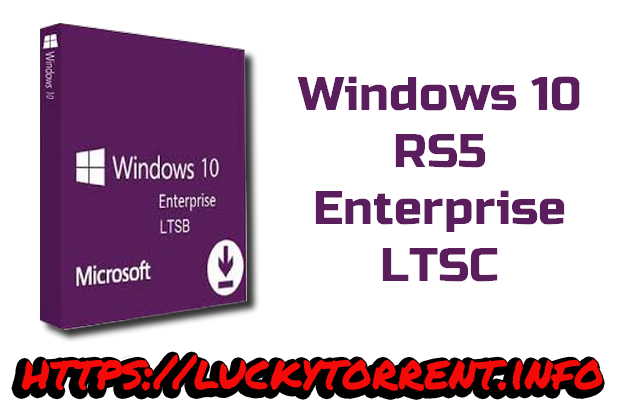 Windows 10 RS5 Enterprise LTSC Torrent