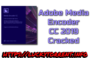 Adobe Media Encoder CC 2019 Cracked Torrent