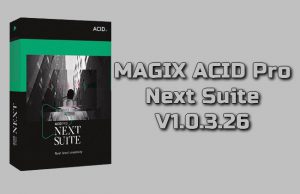 MAGIX ACID Pro Next Suite 1.0.3.26 Torrent