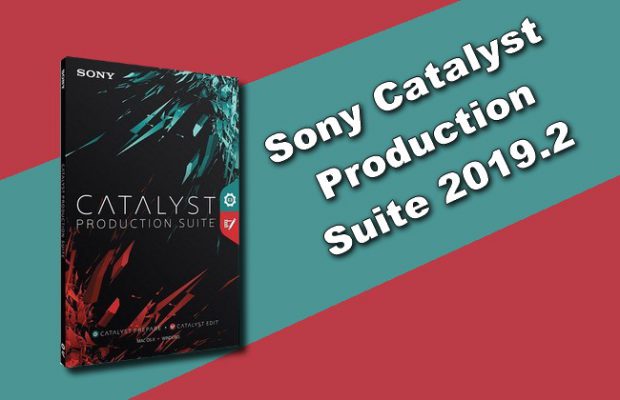 Sony Catalyst Production Suite 2019.2 Torrent