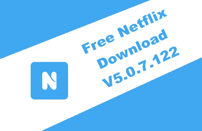 Free Netflix Download 5.0.7.122