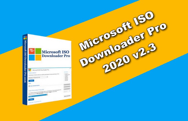 Microsoft ISO Downloader Pro 2020 v2.3 - Torrent Francais 2022