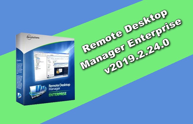 Remote Desktop Manager Enterprise v2019.2.24.0