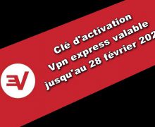 clé d'activation Express Vpn valable jusqu'au 28 février 2020