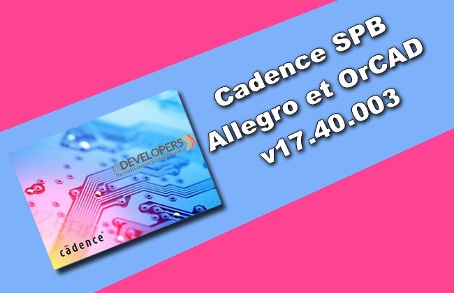 Cadence SPB Allegro et OrCAD v17.40.003