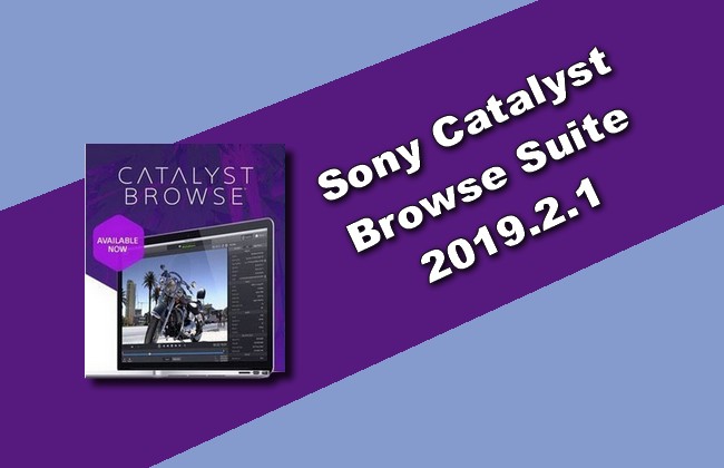 Sony Catalyst Production Suite 2023.2.1 download the new version