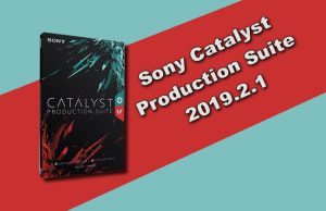 Sony Catalyst Production Suite 2019.2.1