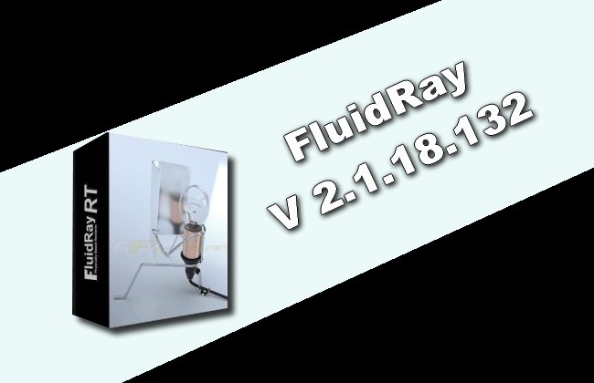 FluidRay 2.1.18.132