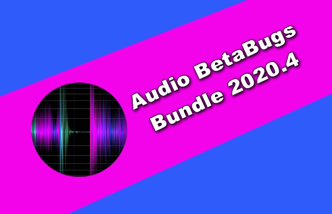 Audio BetaBugs Bundle 2020.4