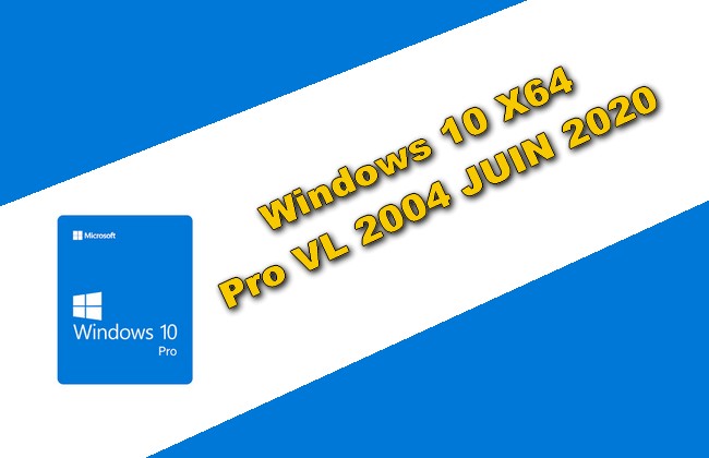 Windows 10 X64 Pro VL 2004 JUIN 2020