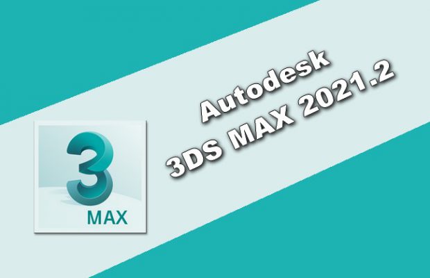 Autodesk 3DS MAX 2021.2 Torrent