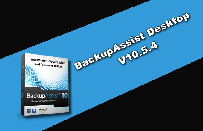 BackupAssist Desktop v10.5.4