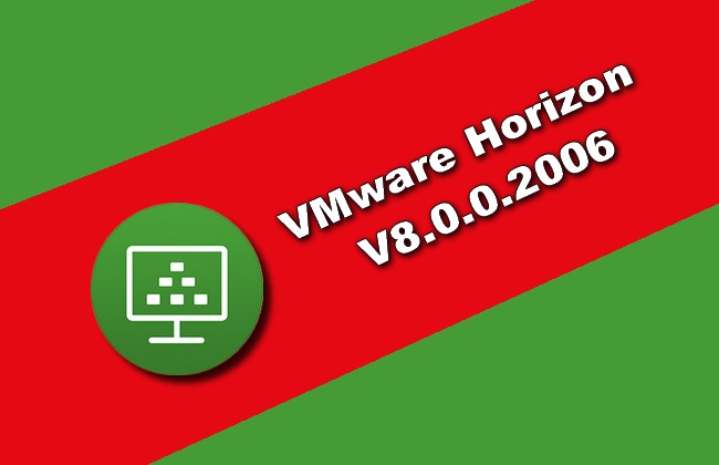 VMware Horizon v8.0.0.2006 Torrent