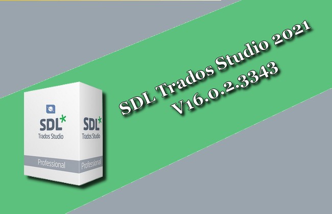 SDL Trados Studio 2021 16.0.2.3343 Torrent