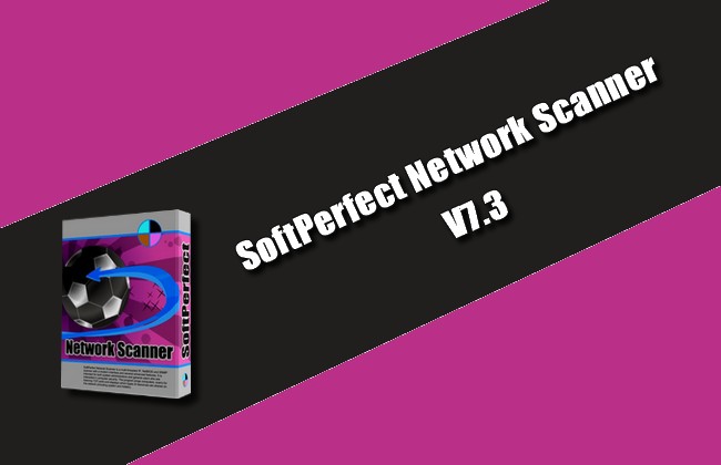 SoftPerfect Network Scanner 7.3