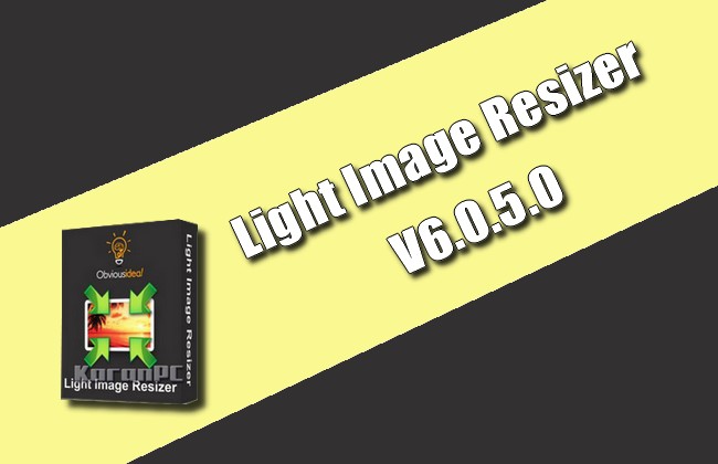 Light Image Resizer 6.1.8.0 instal the new version for windows