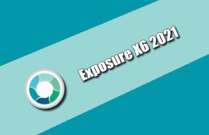 Exposure X6 2021 Torrent