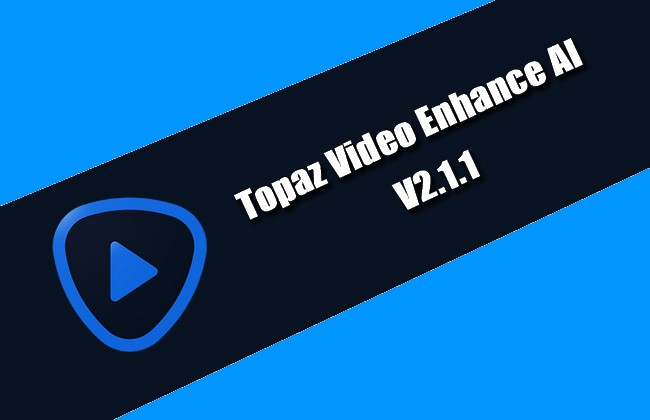 Topaz Video Enhance AI 2.1.1