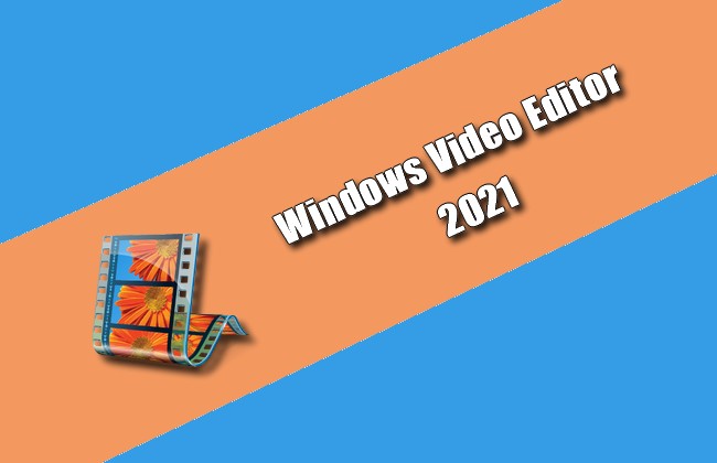 Windows Video Editor 2021 Torrent