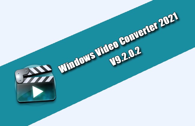 Windows Video Converter 2021 v9.2.0.2
