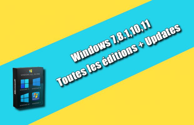 Windows 7,8.1,10,11 Toutes les éditions + Updates