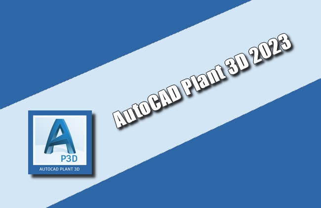 AutoCAD Plant 3D 2023 Torrent