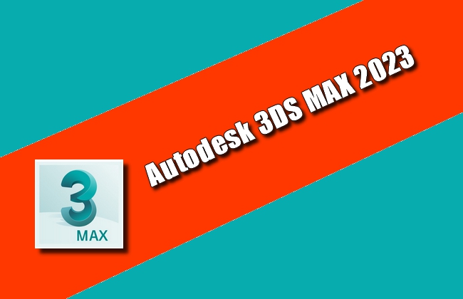 Autodesk 3DS MAX 2023 Torrent