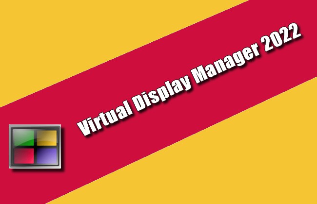 Virtual Display Manager 2022 Torrent