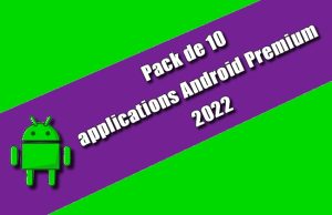 Pack de 10 applications Android Premium 2022