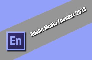 Adobe Media Encoder 2023 Torrent