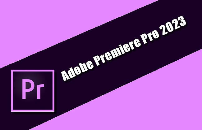 Adobe Premiere Pro 2023 Torrent