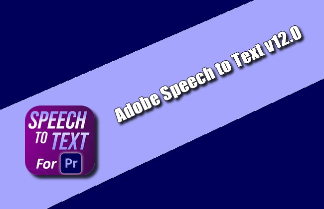 Adobe Speech to Text v12.0 Torrent