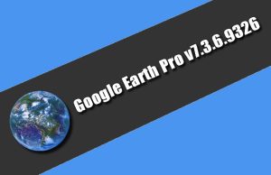 Google Earth Pro v7.3.6.9326 Torrent