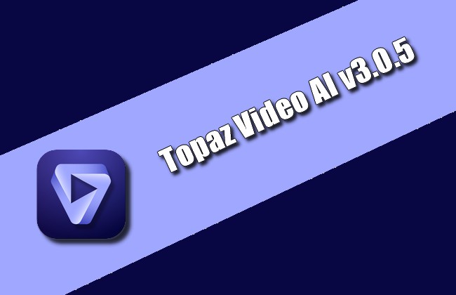 Topaz Video AI v3.0.5 Torrent