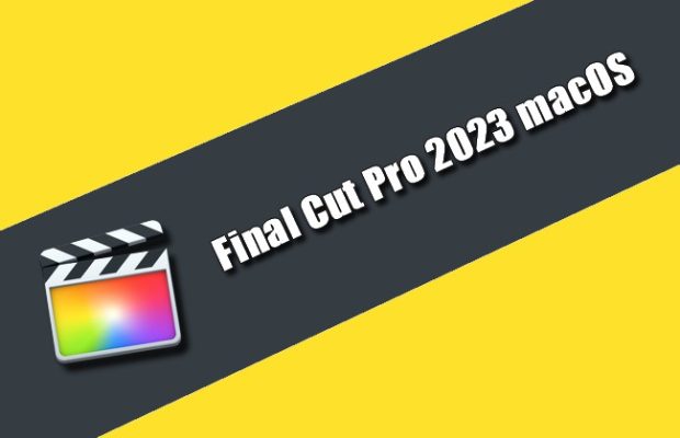 Final Cut Pro 2023 macOS Torrent