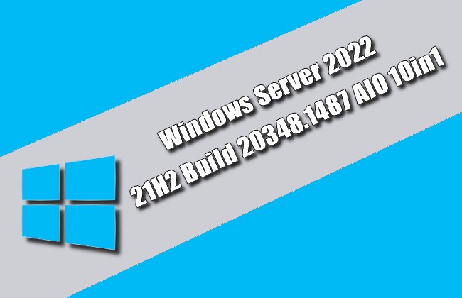Windows Server 2022 21H2 Build 20348.1487 AIO 10in1
