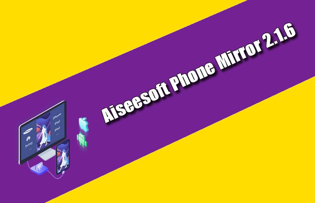 Aiseesoft Phone Mirror 2.1.6 Torrent