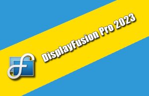 DisplayFusion Pro 2023 Torrent