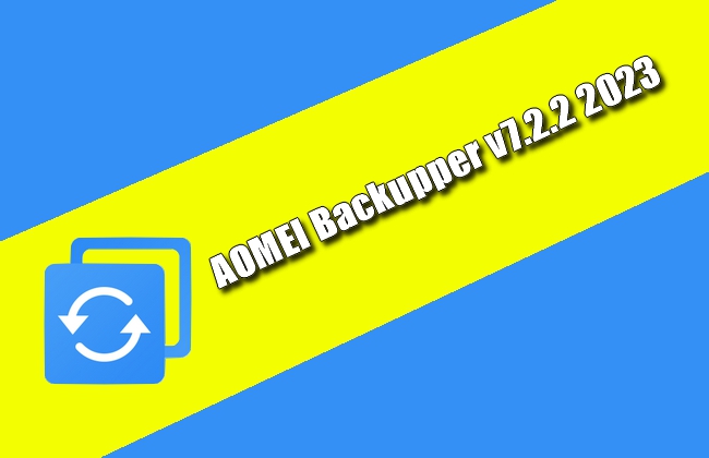 AOMEI Backupper v7.2.2 2023 Torrent