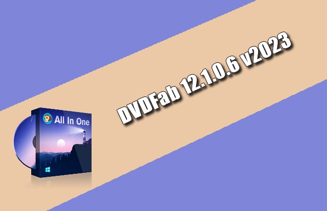 DVDFab 12.1.0.6 v2023 Torrent, Blu-ray 4K Ultra HD