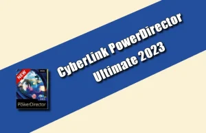 CyberLink PowerDirector Ultimate 2023 Torrent