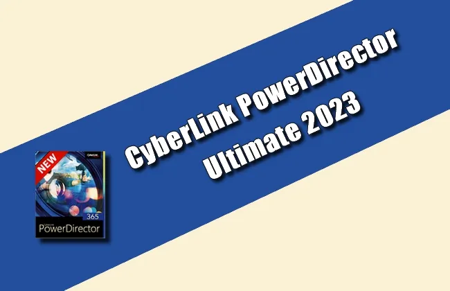 CyberLink PowerDirector Ultimate 2023 Torrent