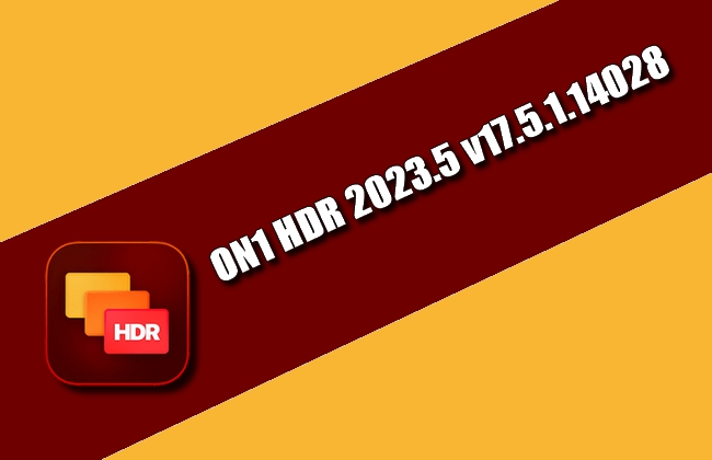 ON1 HDR 2023.5 v17.5.1.14028 Torrent