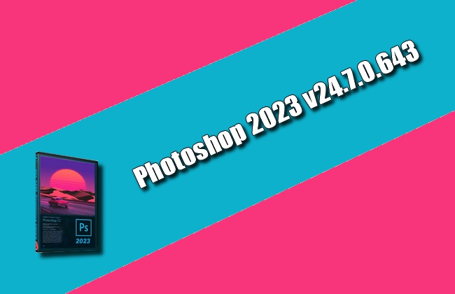 Adobe Photoshop 2023 v24.7.0.643 Torrent